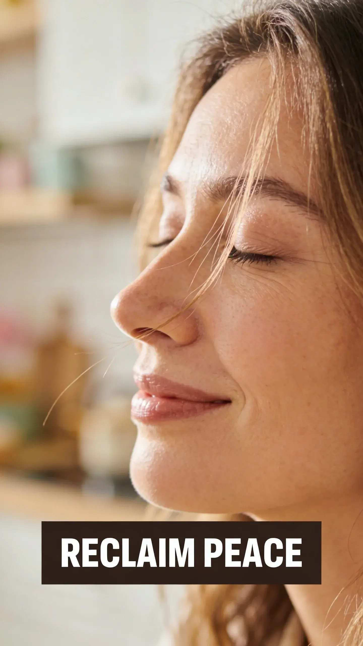 **MACRO EMOTION**: MACRO EMOTION, [BASE]: vertical 9:16, ultra-tall composition, [SCENE]: An extreme close-up on a busy mom's face, her eyes gently closed, a faint, contented smile playing on her lips. A stray strand of hair frames her peaceful expression. The shallow depth of field blurs the background into soft, warm tones, subtly hinting at a clean, organized kitchen or living space, suggesting a moment of quiet serenity achieved amidst her busy day. It's early morning, just after the children have left for school. photorealistic, 8K, shallow depth of field, warm pastel tones, film aesthetic, no logos, no watermarks, [TEXT POSITION]: BOTTOM-CENTER, [OVERLAY]: text says exactly: "RECLAIM PEACE", bold readable font, high contrast white on dark, [LIGHT]: Soft, diffused morning light, [MOOD]: Serene, peaceful, content, relieved