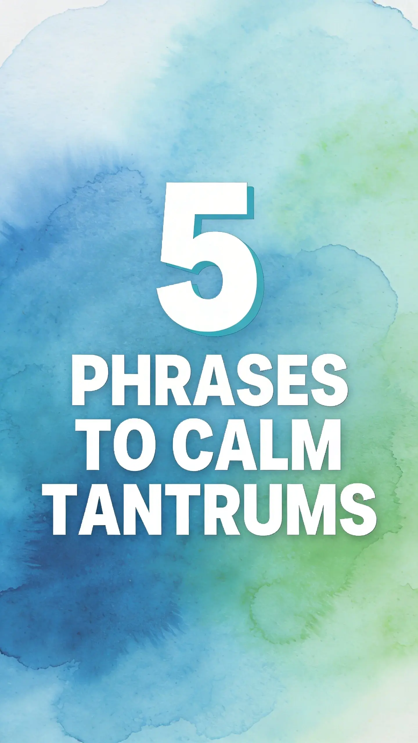 **PIN 1 TYPOGRAPHY NUMBER PIN**
    A vertical Pinterest pin designed as a bold typography poster.
    **HEADLINE TEXT:** 5 PHRASES TO CALM TANTRUMS
    **IMAGE STRUCTURE:** Large central typography block, '5' is visually emphasized and larger than other words.
    **BACKGROUND:** A soft, abstract watercolor background in calming blues and greens, creating a subtle, peaceful texture behind the text.
    **DESIGN:** High contrast typography with clean white text against the colored background, with a subtle accent color on the number '5'. The overall layout is a large typography poster.
    **QUALITY:** High contrast, clean composition, mobile readable text.
